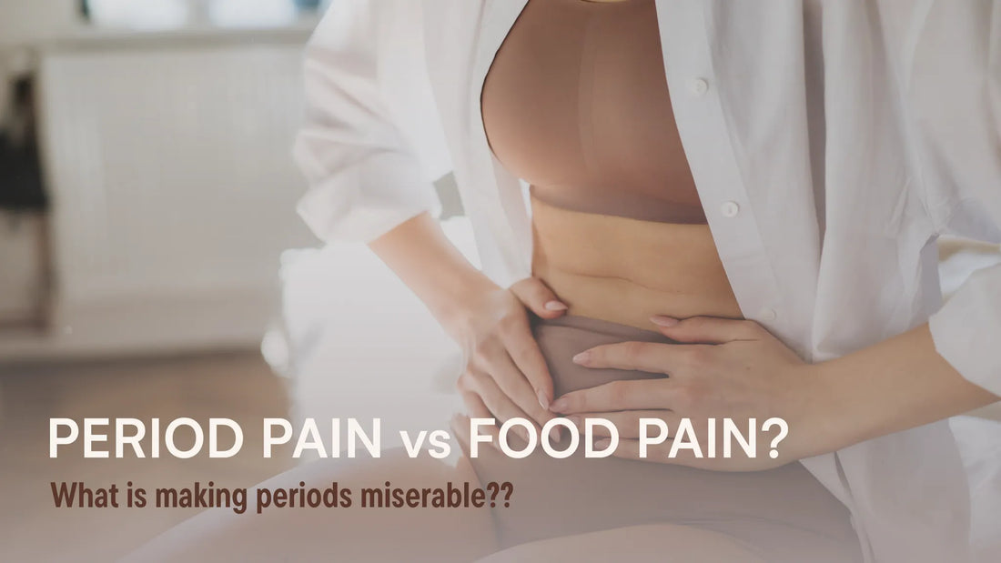 Period Pains vs. Food Pains: What’s Really Making You Miserable?
