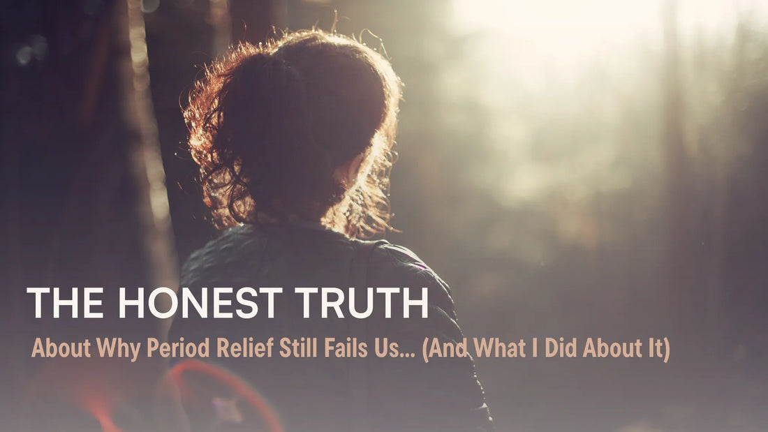 From Pain to Purpose: The Honest Truth About Why Period Relief Still Fails Us (And What I Did About It)